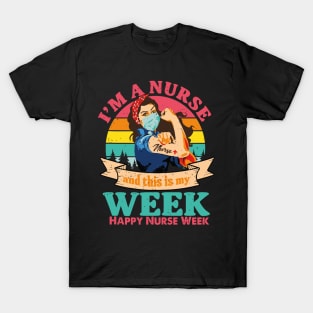 I'm Nurse And This Is My Week Happy Nurse Week T-Shirt